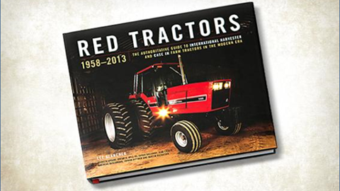“Red Tractors 1958-2013” offers an unparalleled look at the International Harvester story and the next chapter