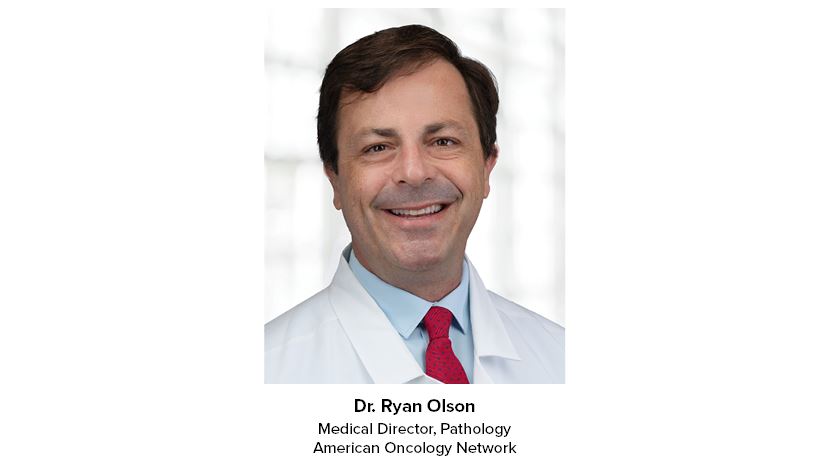 Dr Ryan Olson Medical Director Pathology American Oncology Network