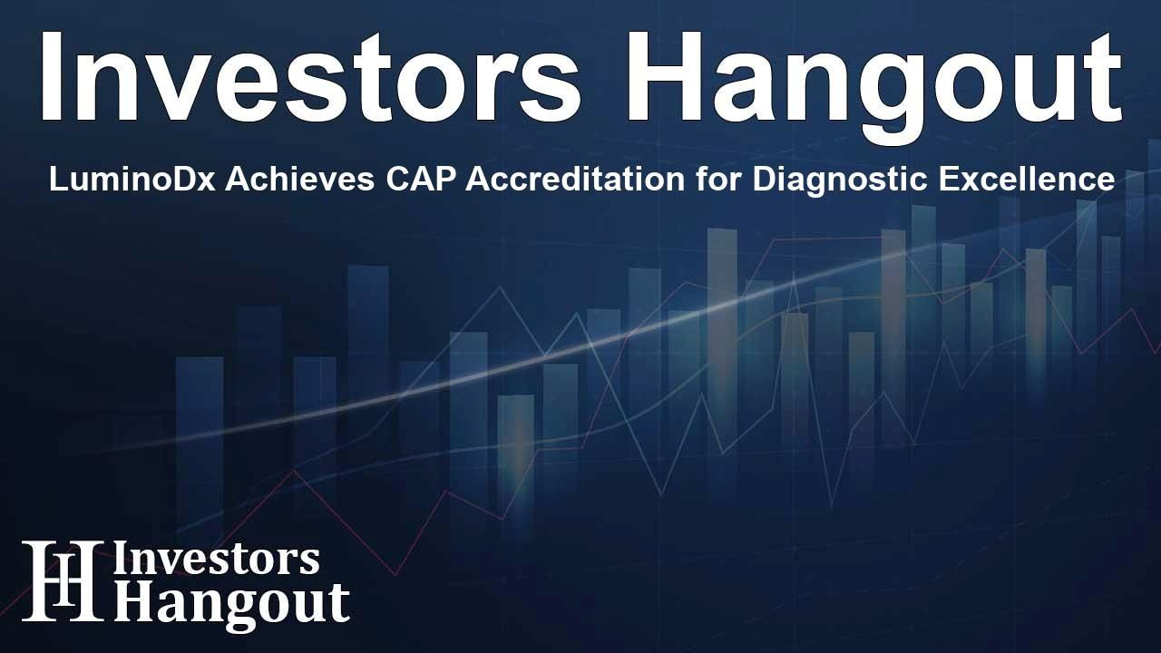 LuminoDx Achieves CAP Accreditation for Diagnostic Excellence