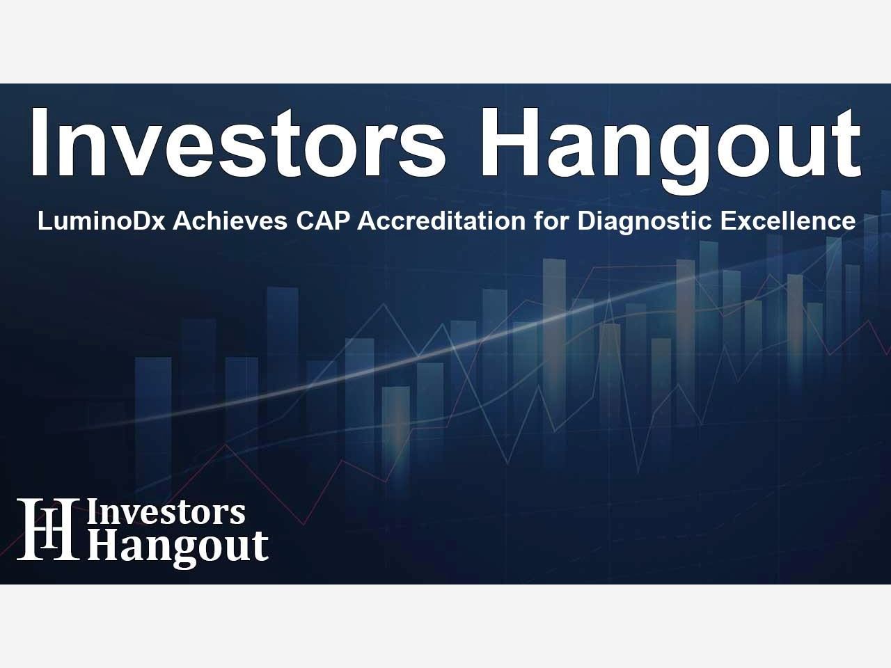 LuminoDx Achieves CAP Accreditation for Diagnostic Excellence