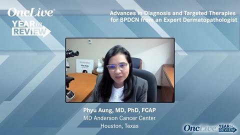 Advances in Diagnosis and Targeted Therapies for BPDCN from an Expert Dermatopathologist