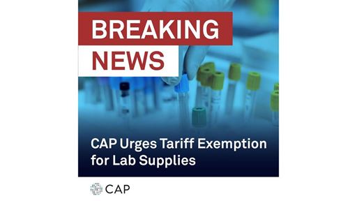 CAP Urges Tariff Exemption for Lab Supplies