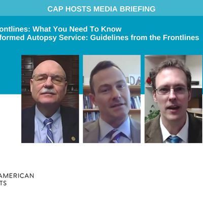 CAP20 Media Briefing on COVID-19 Autopsy, Safety, Policies and Procedures
