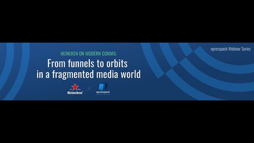 Heineken on Modern Comms: from funnels to orbits in a fragmented media world