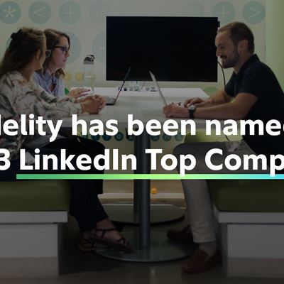 Fidelity has been named a 2023 LinkedIn Top Company