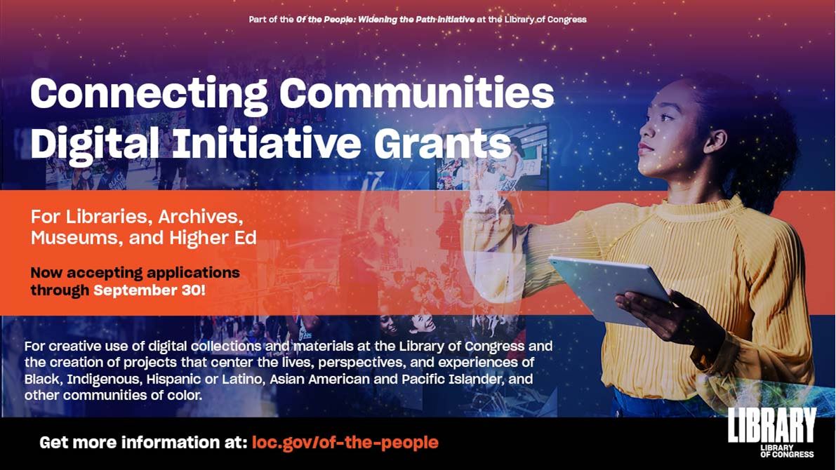 Connecting Communities Digital Initiative Announces Second Round of Grant Opportunities for Libraries, Archives, Museums and Higher Education Institutions