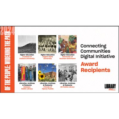 Connecting Communities Digital Initiative Announces Awards for Higher Education Libraries Archives and Museums