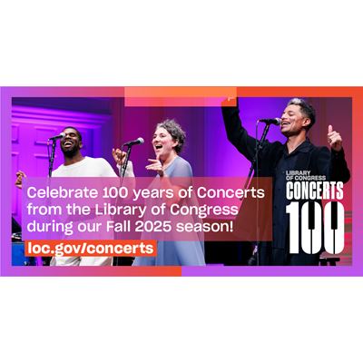 Celebrate 100 years of Concerts from the Library of Congress