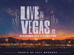 Vegas is Back! Destination will Celebrate with Independence Day Fireworks and the Return of Live Entertainment