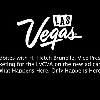 H. Fletch Brunelle on New Las Vegas Ad Campaign
