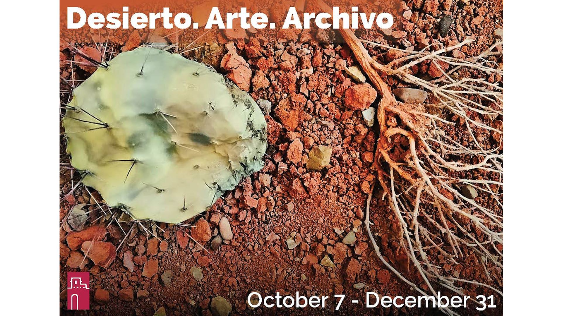 "Desierto. Arte. Archivo." exhibition Oct. 7-Dec. 31