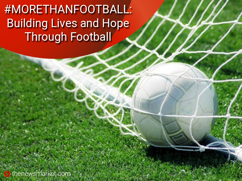 #MORETHANFOOTBALL: Building Lives and Hope through Football