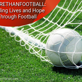 #MORETHANFOOTBALL: Building Lives and Hope through Football