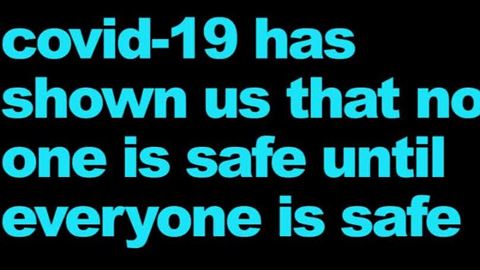 covid-19-has-shown-us-that-no-one-is-safe-until-everyone-is-safe