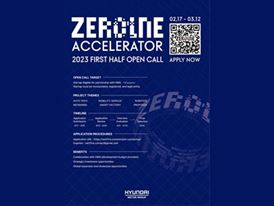 Hyundai Motor Group Recruiting Startups for 2023 ZER01NE Accelerator First-Half Open Call Hyundai Motor Group Recruiting Startups for 2023 ZER01NE Accelerator First-Half Open Call